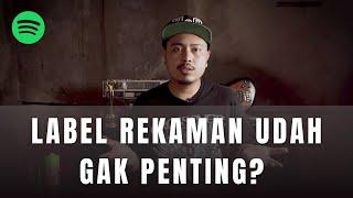 BENARKAH LABEL REKAMAN SUDAH TIDAK PENTING LAGI?