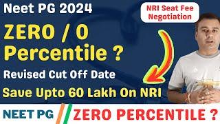 NEET PG 2024  ZERO PERCENTILE ?  REVISED CUT OFF  LOW RANK OPTIONS 