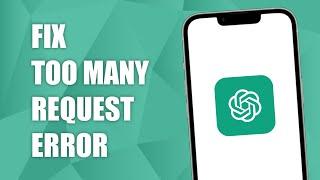 How to Fix Too Many Request Error in Chat GPT