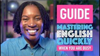 THE BUSY PERSON'S GUIDE TO MASTERING ENGLISH QUICKLY