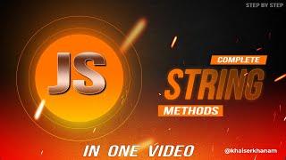 Complete JavaScript  String Methods in one video.