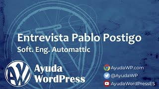 El desarrollo de WordPress tiene sabor hispano - Entrevista a Pablo Postigo