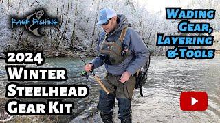 2024 WINTER STEELHEAD GEAR KIT - WADING GEAR, LAYERING & TOOLS + SEVERAL MORE IMPORTANT GEAR ITEMS.