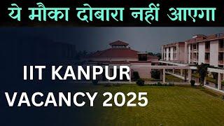 IIT KANPUR VACANCY -2025