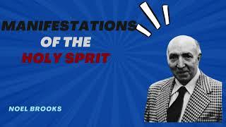 Manifestations of the Holy Spirit! By Noel Brooks