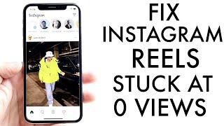 How To FIX Instagram Reels Stuck At 0 Views! (2022)