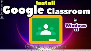 How to Download & Install Google Classroom in Windows 11 - 2024