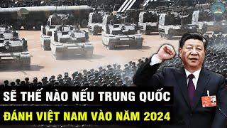 Sẽ NHƯ THẾ NÀO Nếu Trung Quốc ĐÁNH VIỆT NAM Vào Năm 2024? | TUYỆT MẬT TV