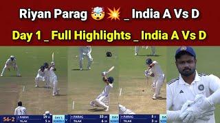 Day 1 _ Riyan Parag _ India A Vs India D _ Full Highlights | Day 1 _ India A Vs D _ Match No.3