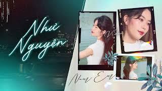 Nam Em - Như Nguyện | Lyric video - Là người con gái nặng tình chỉ thêm khổ đau