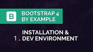 Bootstrap 4 by Example - Installation & Dev. Environment