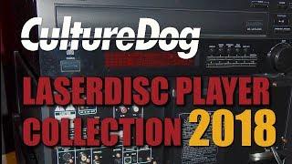 Culturedog's Laserdisc Player Collection (2018 Edition)