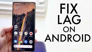 How To FIX Lag On ANY Android!