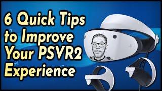 6 Quick Tips to Get the Most Out of Your PSVR2