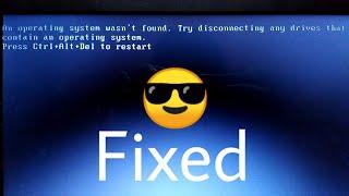 How to fix the problem (An operating system wasn't found)