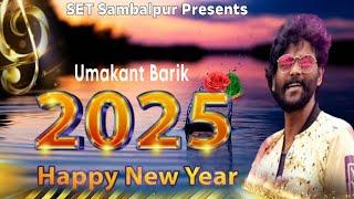 HAPPY NEW YEAR 2025 - Umakant Barik - Love Sambalpuri Song