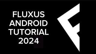 HOW TO DOWNLOAD FLUXUS EXECUTOR 2024 WORKS ON ANDROID