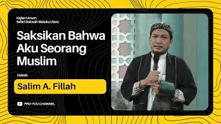 "Saksikan Bahwa Aku Seorang Muslim" | Ustadz Salim A. Fillah  KAJIAN UMUM SAFARI DAKWAH MALUKU