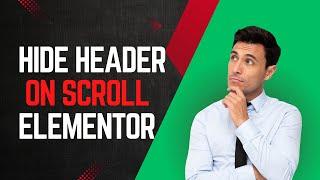 Elementor Tutorial: Hide Header on Scroll Down for Free | Create a Sleek Navigation Effect!