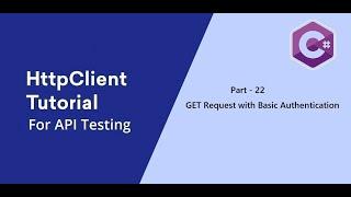 22. C# || HttpClient ||  GET Request || Basic Authentication.