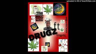 dirtycleanfresh ft ja.mone n ttgptc still on drugz