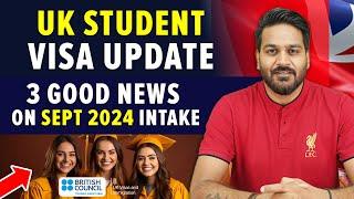 UK Student Visa Update: 3 Good News on September 2024 Intake | Study in UK