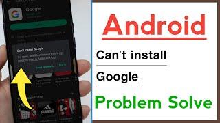 Android Device Can't install Google Problem Solve