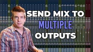 Send your mix to multiple outputs in Pro Tools