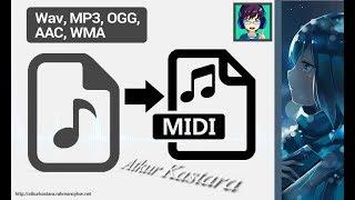 How to Convert Audio Wav, MP3, OGG, AAC, WMA to MIDI Audio File [ Well for Melody, Bad for Voice! ]