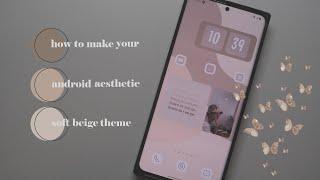 how to make your android aesthetic  soft beige theme