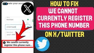 How to fix we cannot currently register this phone number on x( twitter)