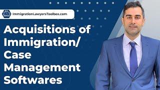 Acquisitions of Immigration Case Management Softwares