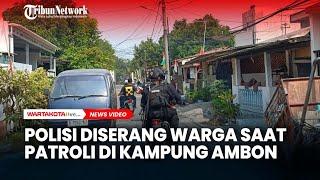 Polisi Diserang Warga saat Patroli di Kampung Ambon, Ini Kronologinya