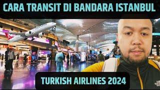 CARA TRANSIT di BANDARA ISTANBUL TURKI 2024 naik pesawat TURKISH AIRLINES | vlog #79