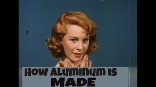 HOW ALUMINUM IS MADE    A PRODUCT OF THE IMAGINATION   50694