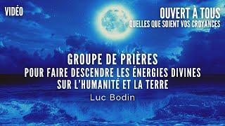 Groupe de Prières - Faire Redescendre les Énergie Divines sur l'Humanité et la Terre - par Luc Bodin