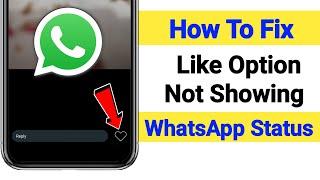 WhatsApp Status Like Option Not Showing | How To Fix WhatsApp Status Like Option Not Showing Problem