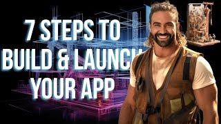 7 Step Framework To Build And Launch Your App