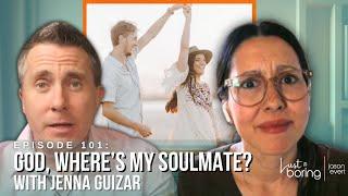GOD, Where's My Soulmate? w/Jenna Guizar