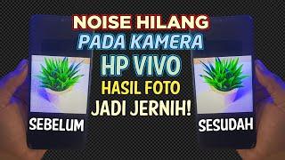 Cara Menghilangkan Noise di Kamera Hp Vivo Agar Hasil Foto Jadi Jernih - Hilangkan Noise Kamera Vivo