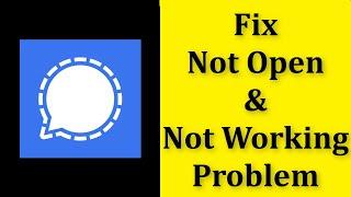 How To Fix Signal Private Messenger App Not Open / Not Working Problem Android & Ios