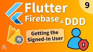 Flutter Firebase & DDD Course [9] - Getting the Signed-In User