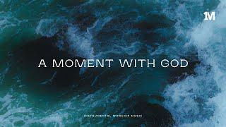 A MOMENT WITH GOD - Instrumental Worship Music + 1Moment