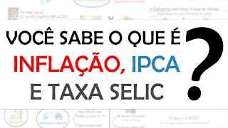 APRENDA o que é INFLAÇÃO, IPCA e TAXA SELIC em 6 MINUTOS!!