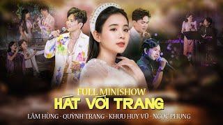 [FULL MINI SHOW] Hát Với Trang - Lâm Hùng - Quỳnh Trang- Khưu Huy Vũ - Ngọc Phụng