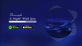 Thinesh - A Night With You [Official Visualizer]