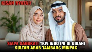 MENGEJUTKAN‼️TKW INDO DI NIKAHI SULTAN ARAB TERKAYABEGINI SEKARANG NASIBNYA