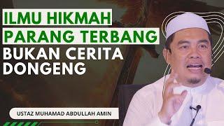 Ilmu Hikmah Parang Terbang Bukan Cerita Dongeng - Ustaz Muhammad Abdullah Al Amin