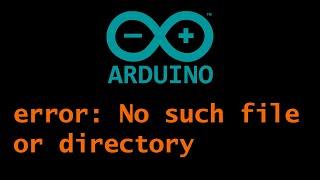 Comment corriger: Error No such file or directory dans Arduino IDE [EN SUB]