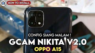 TUTORIAL HOW TO INSTALL GCAM NIKITA V2.0 OPPO A15 CONFIG DAY NIGHT - GOOGLE CAMERA OPPO A15